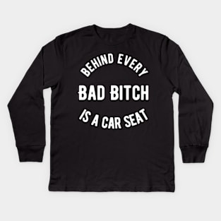 Behind Every Bad Bitch is a Car seat Kids Long Sleeve T-Shirt